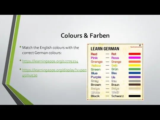 Colours & Farben Match the English colours with the correct German colours: https://learningapps.org/12779214 https://learningapps.org/display?v=pemn45mu520