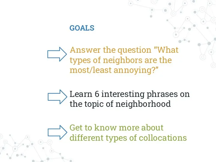 GOALS Answer the question “What types of neighbors are the most/least annoying?”