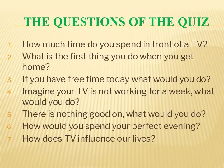 THE QUESTIONS OF THE QUIZ How much time do you spend in