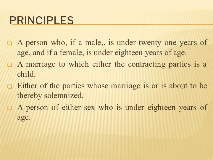 PRINCIPLES A person who, if a male,. is under twenty one years