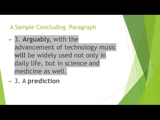 A Sample Concluding Paragraph 3. Arguably, with the advancement of technology music