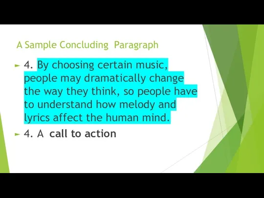 A Sample Concluding Paragraph 4. By choosing certain music, people may dramatically