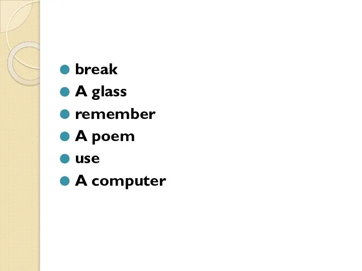 break A glass remember A poem use A computer