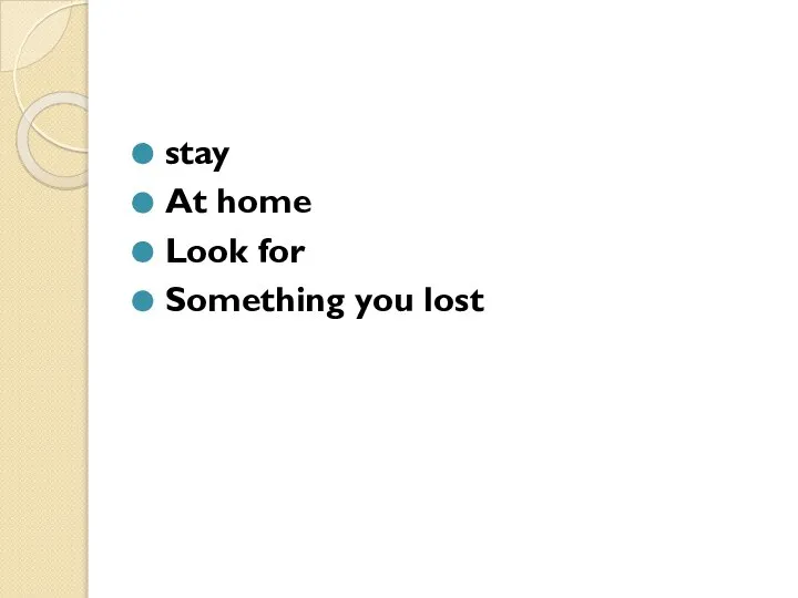 stay At home Look for Something you lost