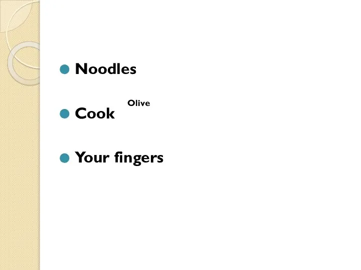 Noodles Cook Your fingers Olive