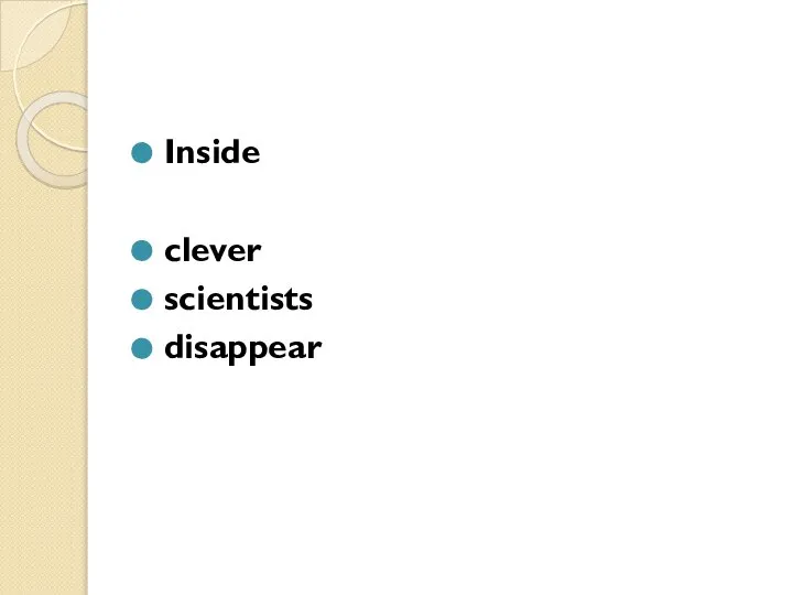 Inside clever scientists disappear