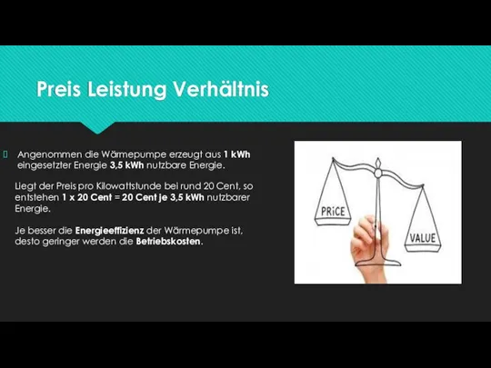 Preis Leistung Verhältnis Angenommen die Wärmepumpe erzeugt aus 1 kWh eingesetzter Energie