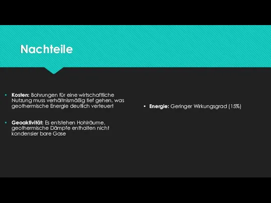 Nachteile Kosten: Bohrungen für eine wirtschaftliche Nutzung muss verhältnismäßig tief gehen, was