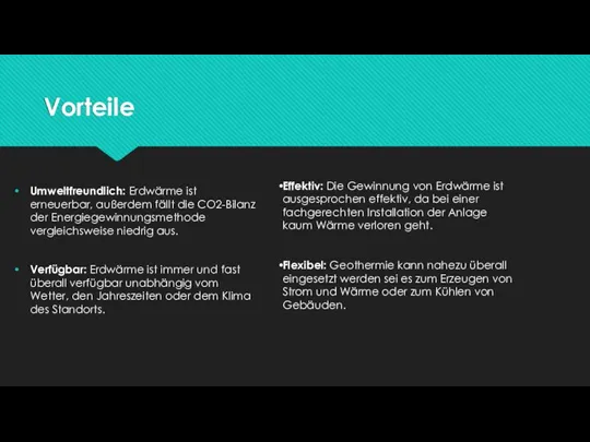 Vorteile Umweltfreundlich: Erdwärme ist erneuerbar, außerdem fällt die CO2-Bilanz der Energiegewinnungsmethode vergleichsweise