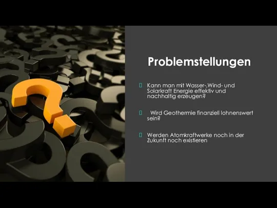 Problemstellungen Kann man mit Wasser-,Wind- und Solarkraft Energie effektiv und nachhaltig erzeugen?