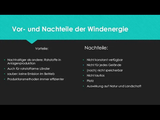 Vor- und Nachteile der Windenergie Vorteile: Nachhaltiger als andere: Rohstoffe in Anlagenproduktion