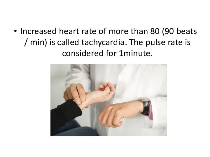 Increased heart rate of more than 80 (90 beats / min) is