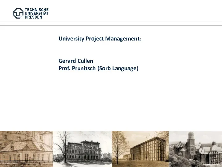 University Project Management: Gerard Cullen Prof. Prunitsch (Sorb Language)