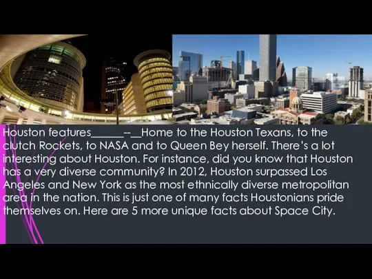 Houston features______--__Home to the Houston Texans, to the clutch Rockets, to NASA
