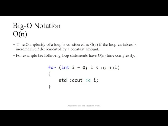 Big-O Notation O(n) Time Complexity of a loop is considered as O(n)