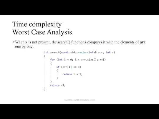 Time complexity Worst Case Analysis When x is not present, the search()