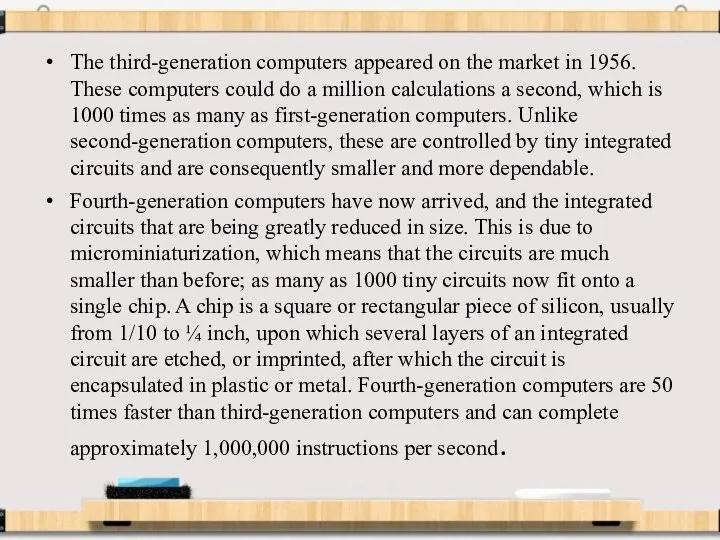 The third-generation computers appeared on the market in 1956. These computers could