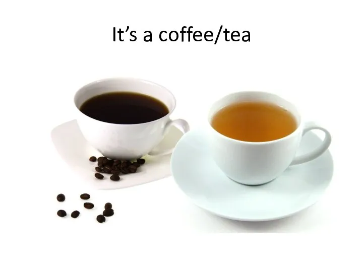 It’s a coffee/tea