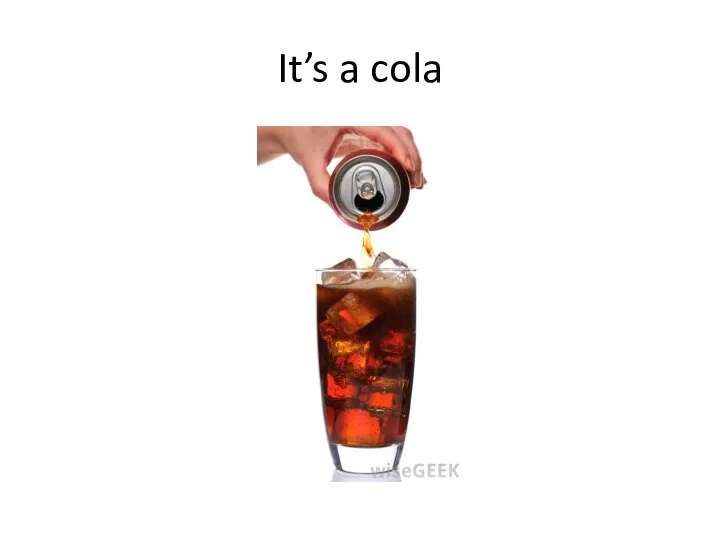 It’s a cola