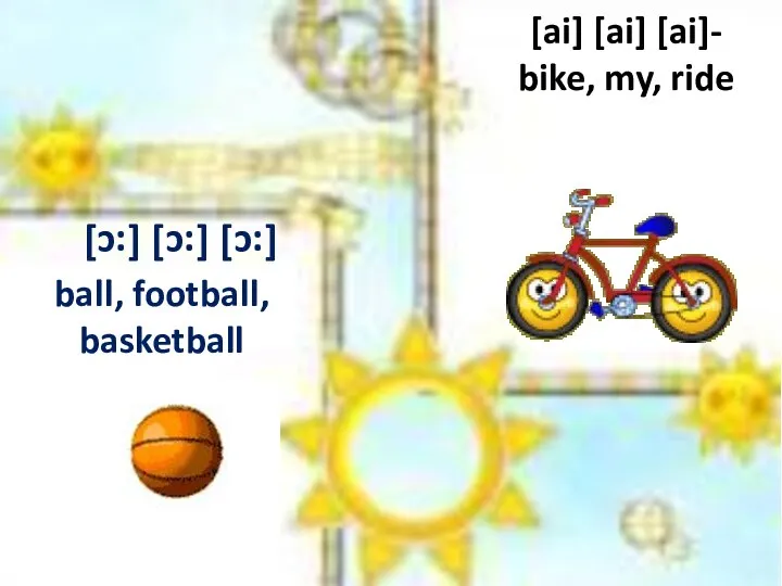 [:c] [:c] [:c] ball, football, basketball [ai] [ai] [ai]- bike, my, ride