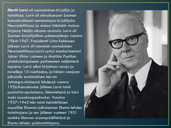 Martti Larni oli suomalainen kirjailija ja toimittaja. Larni oli elinaikanaan Suomen kansainvälisesti