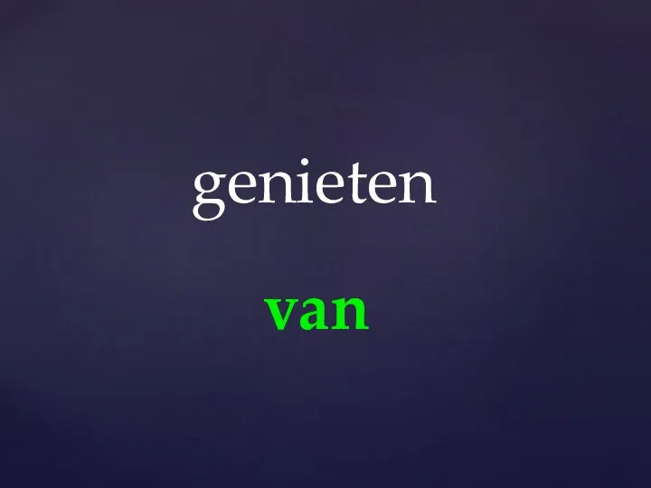 van genieten