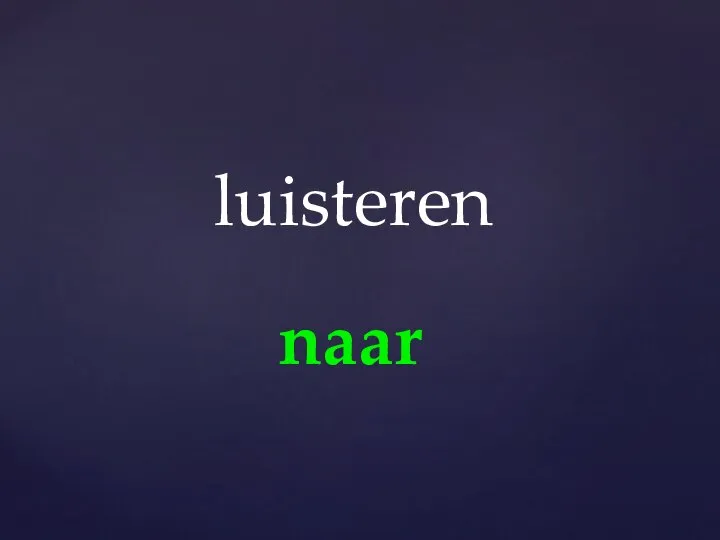 naar luisteren