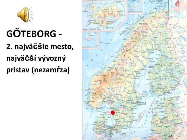 GŐTEBORG - 2. najväčšie mesto, najväčší vývozný prístav (nezamŕza)