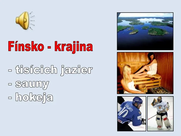 Fínsko - krajina - tisícich jazier - sauny - hokeja