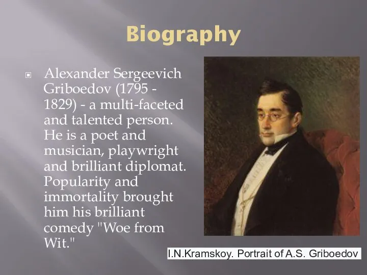 Biography Alexander Sergeevich Griboedov (1795 - 1829) - a multi-faceted and talented