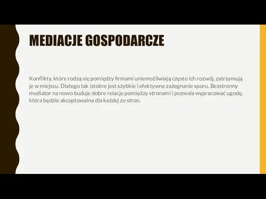 MEDIACJE GOSPODARCZE Konflikty, które rodzą się pomiędzy firmami uniemożliwiają często ich rozwój,