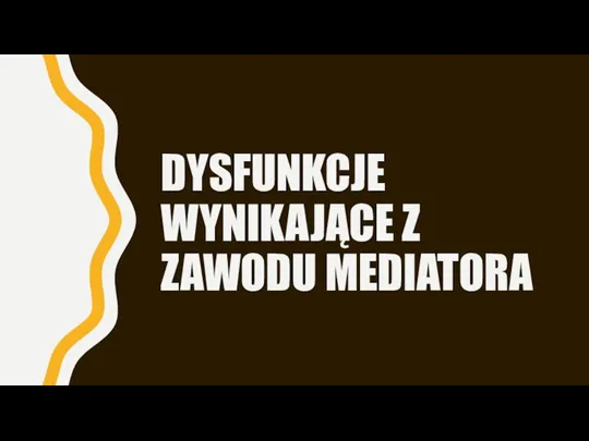 DYSFUNKCJE WYNIKAJĄCE Z ZAWODU MEDIATORA