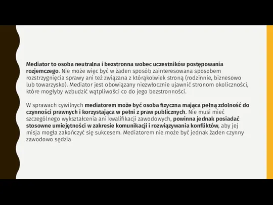 Mediator to osoba neutralna i bezstronna wobec uczestników postępowania rozjemczego. Nie może