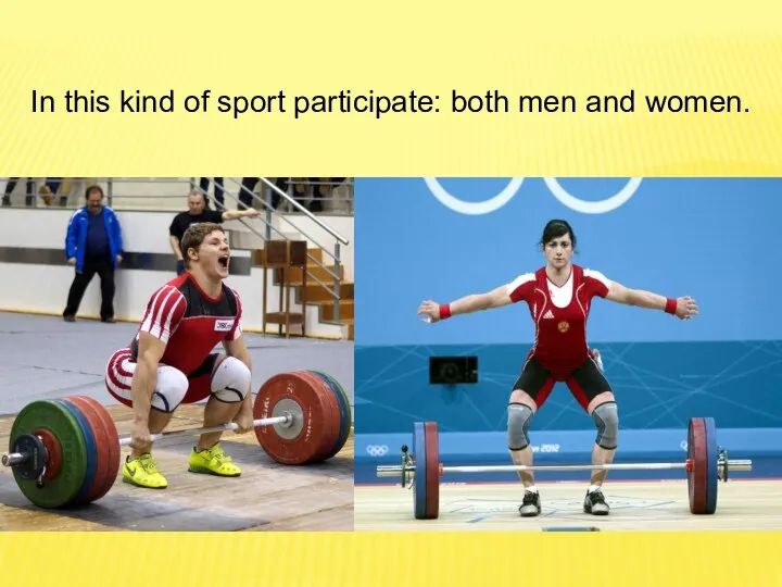 In this kind of sport participate: both men and women.