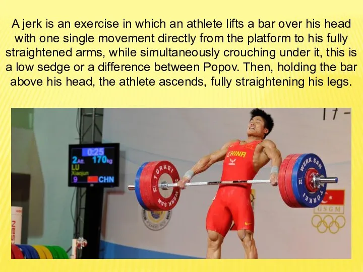 A jerk is an exercise in which an athlete lifts a bar