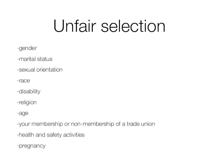 Unfair selection -gender -marital status -sexual orientation -race -disability -religion -age -your