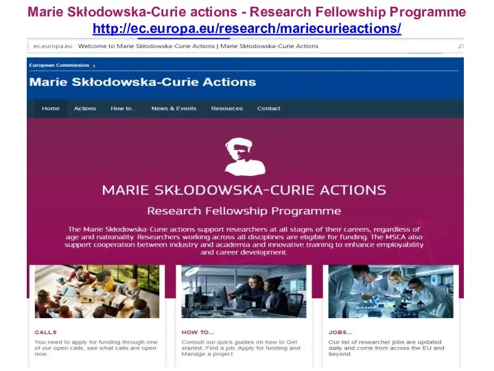 Marie Skłodowska-Curie actions - Research Fellowship Programme http://ec.europa.eu/research/mariecurieactions/