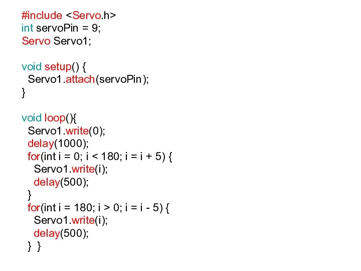 #include int servoPin = 9; Servo Servo1; void setup() { Servo1.attach(servoPin); }