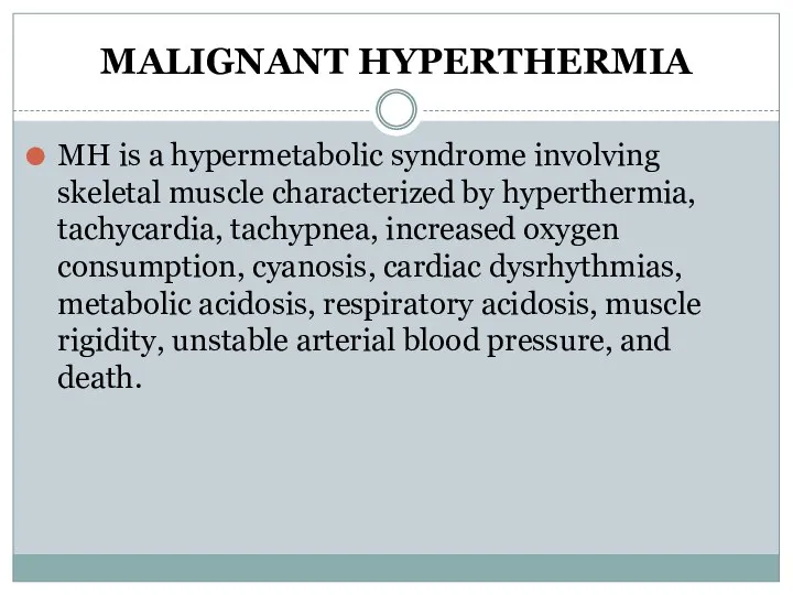 MALIGNANT HYPERTHERMIA MH is a hypermetabolic syndrome involving skeletal muscle characterized by