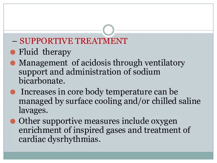 – SUPPORTIVE TREATMENT Fluid therapy Management of acidosis through ventilatory support and