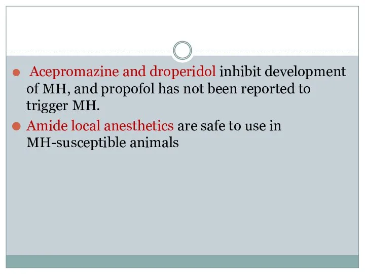 Acepromazine and droperidol inhibit development of MH, and propofol has not been