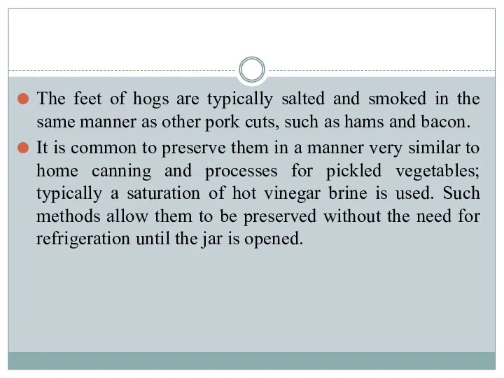 The feet of hogs are typically salted and smoked in the same