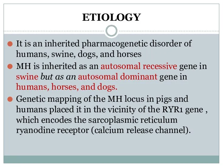 ETIOLOGY It is an inherited pharmacogenetic disorder of humans, swine, dogs, and