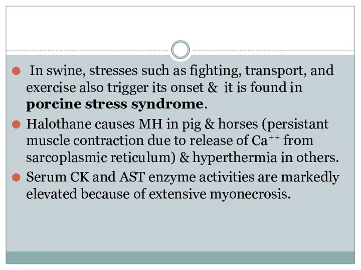 In swine, stresses such as fighting, transport, and exercise also trigger its