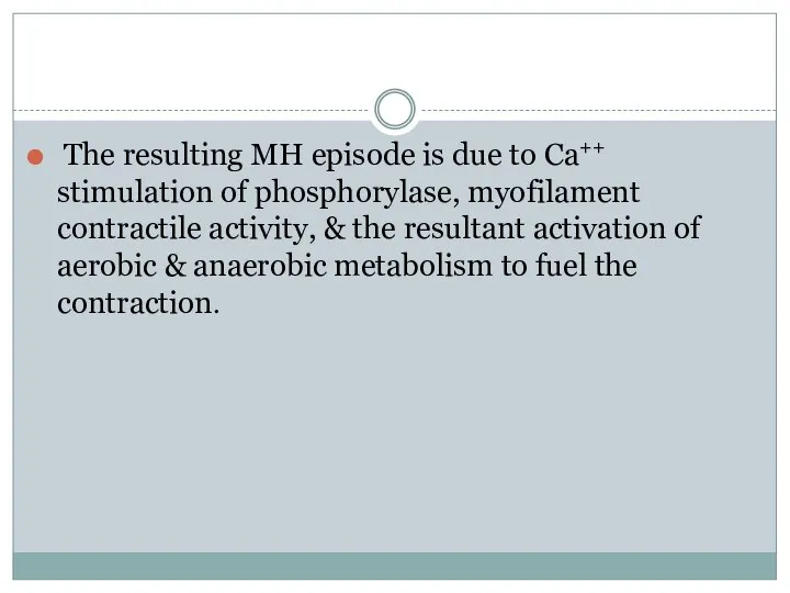 The resulting MH episode is due to Ca++ stimulation of phosphorylase, myofilament