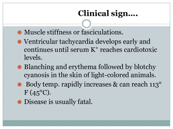 Clinical sign…. Muscle stiffness or fasciculations. Ventricular tachycardia develops early and continues