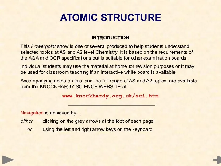 ATOMIC STRUCTURE INTRODUCTION This Powerpoint show is one of several produced to