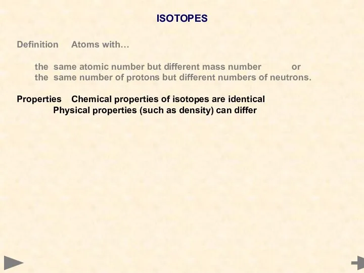 ISOTOPES Definition Atoms with… the same atomic number but different mass number