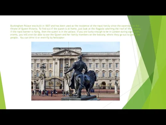 Buckingham Palace was built in 1837 and has been used as the