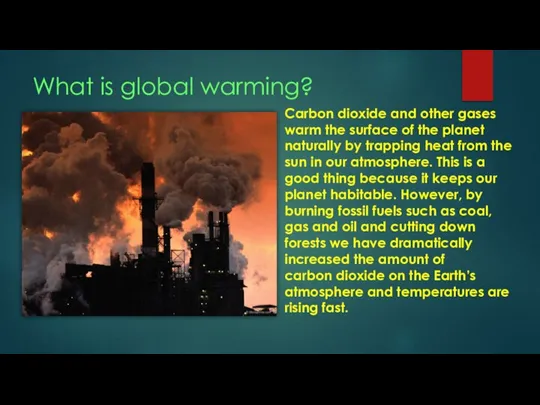 What is global warming? Carbon dioxide and other gases warm the surface